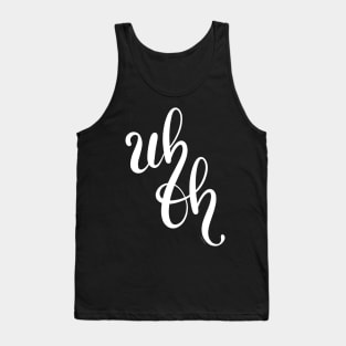 Uh Oh White Hand Lettering Design Tank Top